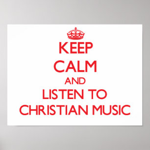 Keep calm and listen to CHRISTIAN MUSIC Poster