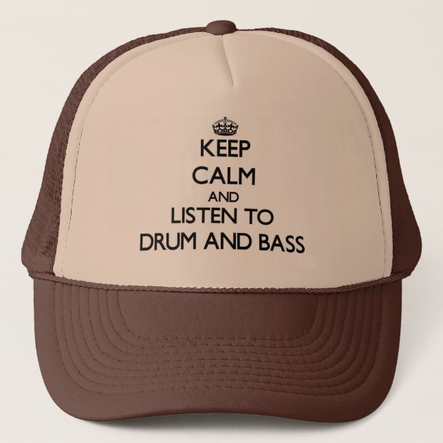 Keep calm and listen to DRUM AND BASS Trucker Hat (Front)
