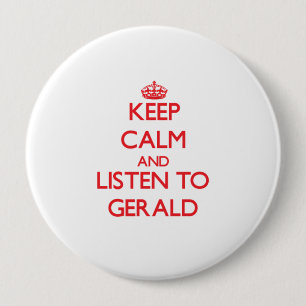 Keep Calm and Listen to Gerald 4 Inch Round Button