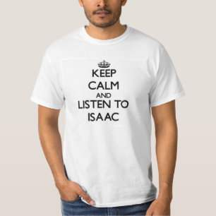 Keep Calm and Listen to Isaac T-Shirt