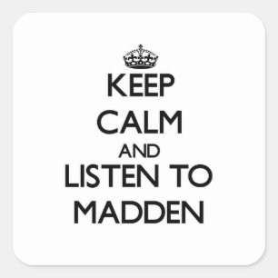Keep calm and Listen to Madden Square Sticker