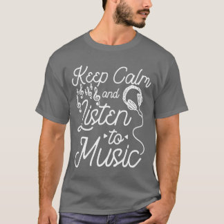 Keep calm and listen to music girl T-Shirt