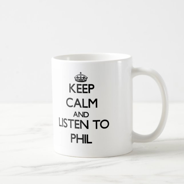 Keep Calm and Listen to Phil Coffee Mug (Right)