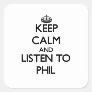 Keep Calm and Listen to Phil Square Sticker