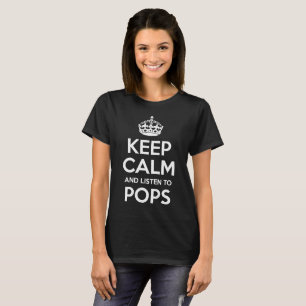 Keep Calm and Listen to Pops Dad Fathers Day Grand T-Shirt
