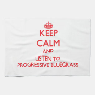 Keep calm and listen to PROGRESSIVE BLUEGRASS Kitchen Towel