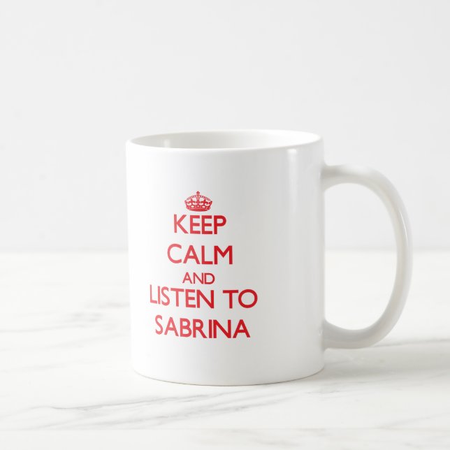 Keep Calm and listen to Sabrina Coffee Mug (Right)
