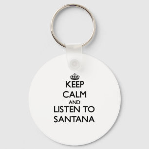 Keep calm and Listen to Santana Keychain
