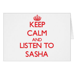 Keep Calm and listen to Sasha