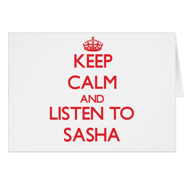 Keep Calm and listen to Sasha (Front Horizontal)