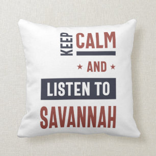 Keep Calm and Listen to Savannah Throw Pillow