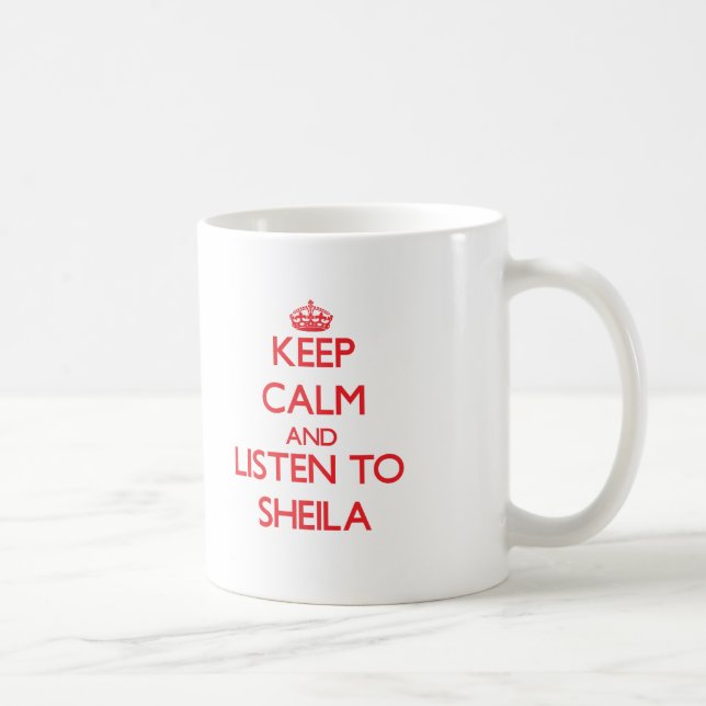 Keep Calm and listen to Sheila Coffee Mug (Right)
