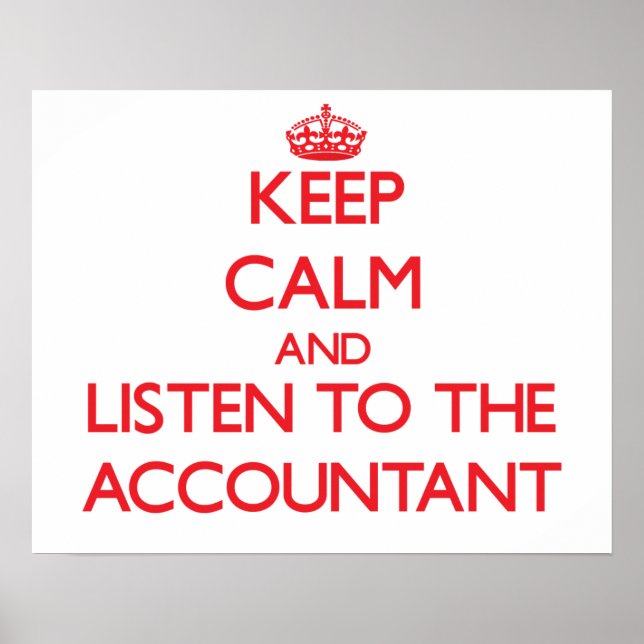 Keep Calm and Listen to the Accountant Poster (Front)