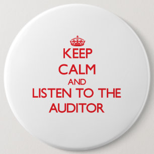 Keep Calm and Listen to the Auditor 6 Inch Round Button