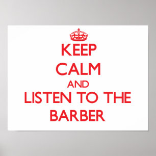 Keep Calm and Listen to the Barber Poster
