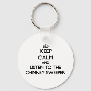 Keep Calm and Listen to the Chimney Sweeper Keychain