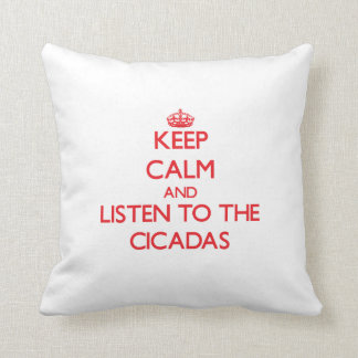 Keep calm and listen to the Cicadas Throw Pillow