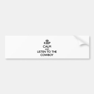 Keep Calm and Listen to the Cowboy Bumper Sticker