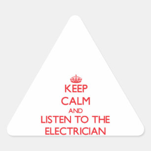 Keep Calm and Listen to the Electrician Triangle Sticker