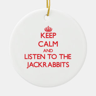 Keep calm and listen to the Jackrabbits Ceramic Ornament