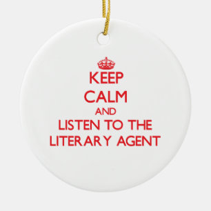 Keep Calm and Listen to the Literary Agent Ceramic Ornament