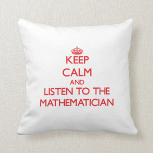 Keep Calm and Listen to the Mathematician Throw Pillow