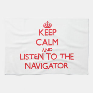 Keep Calm and Listen to the Navigator Kitchen Towel