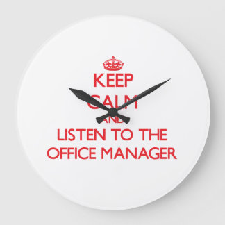 Keep Calm and Listen to the Office Manager Large Clock