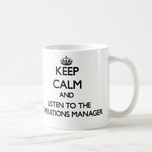 Keep Calm and Listen to the Operations Manager Coffee Mug