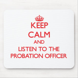 Keep Calm and Listen to the Probation Officer Mouse Pad