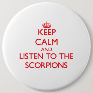 Keep calm and listen to the Scorpions 6 Inch Round Button