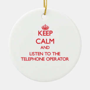 Keep Calm and Listen to the Telephone Operator Ceramic Ornament