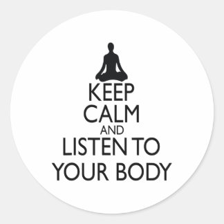 Keep Calm And Listen To Your Body, Yoga Design  Classic Round Sticker