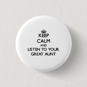Keep Calm and Listen to your Great Aunt 1 Inch Round Button