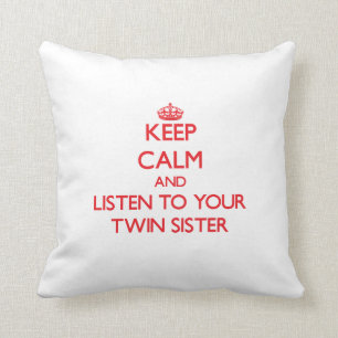 Keep Calm and Listen to your Twin Sister Throw Pillow