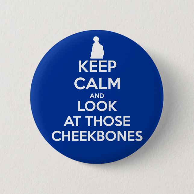Keep Calm and Look at Those Cheekbones 2 Inch Round Button (Front)
