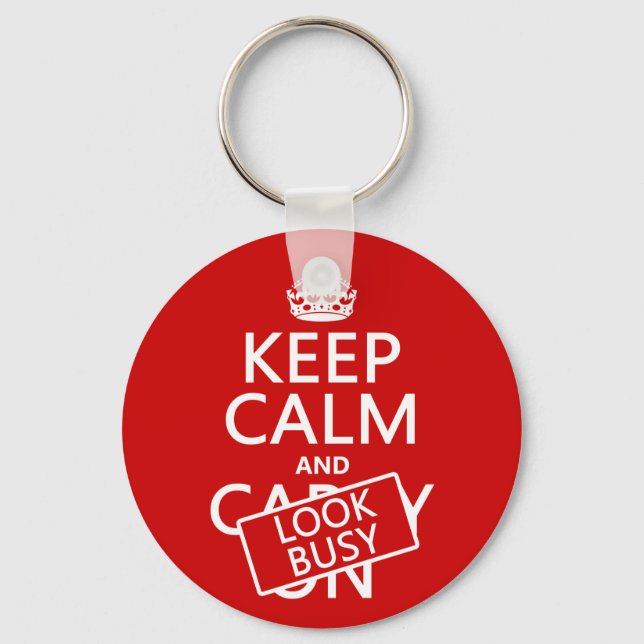 Keep Calm and Look Busy (any colour) Keychain (Front)