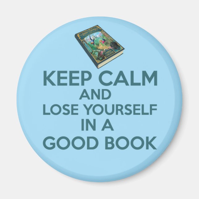 Keep Calm and Lose yourself in a good book! Magnet (Front)