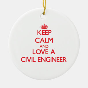 Keep Calm and Love a Civil Engineer Ceramic Ornament