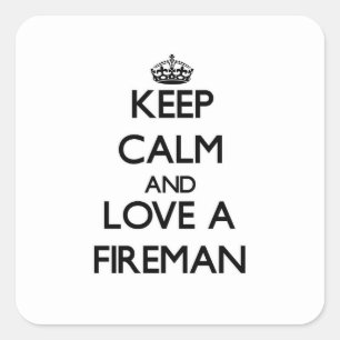 Keep Calm and Love a Fireman Square Sticker