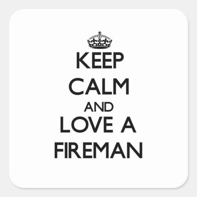 Keep Calm and Love a Fireman Square Sticker (Front)