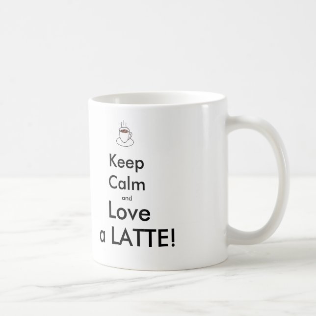 keep calm and love a LATTE! Mug (Right)