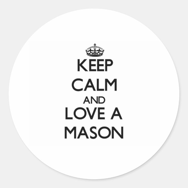 Keep Calm and Love a Mason Classic Round Sticker (Front)