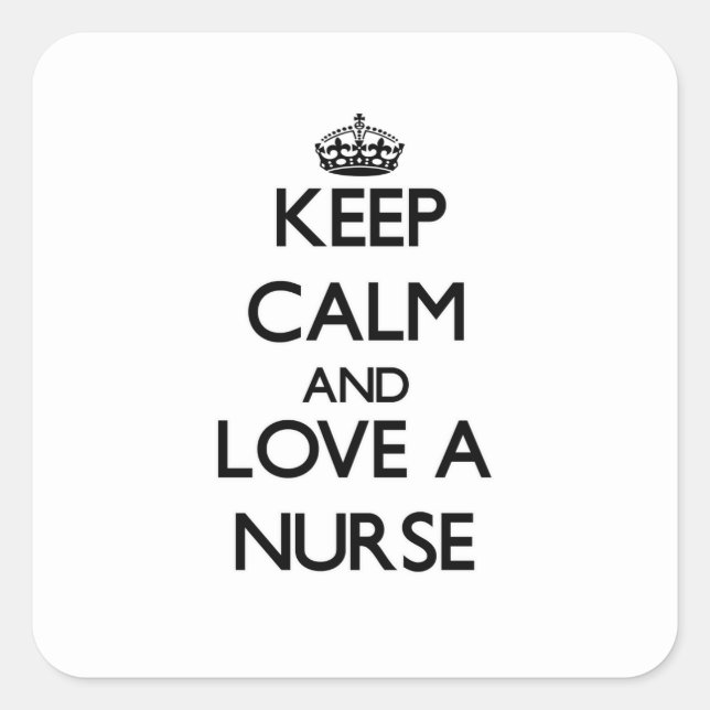 Keep Calm and Love a Nurse Square Sticker (Front)