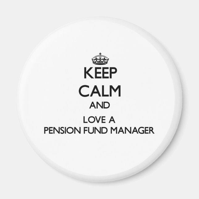 Keep Calm and Love a Pension Fund Manager Magnet (Front)