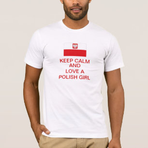 Keep Calm and Love A Polish Girl T-Shirt