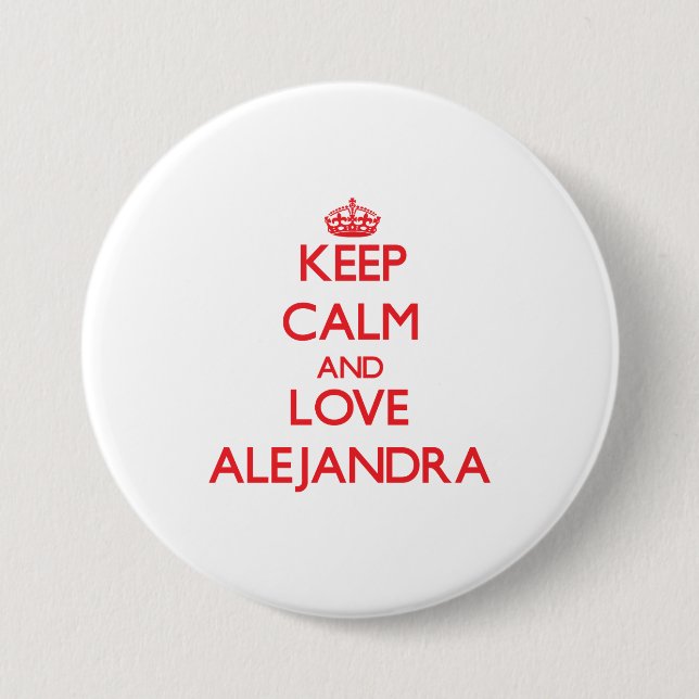 Keep Calm and Love Alejandra 3 Inch Round Button (Front)