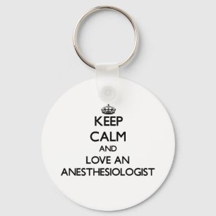 Keep Calm and Love an Anesthesiologist Keychain
