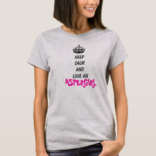 Keep calm and love an Aspergirl T-Shirt