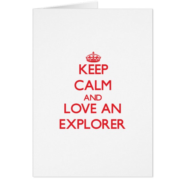 Keep Calm and Love an Explorer (Front)